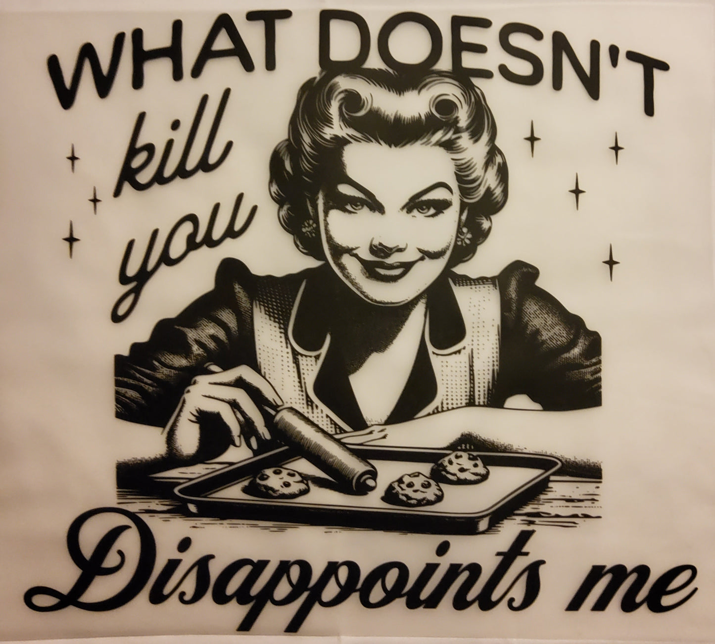 Disappoints Me DTF Ready to press transfer
