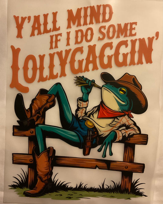 Lollygaggin’DTF Ready to press transfer