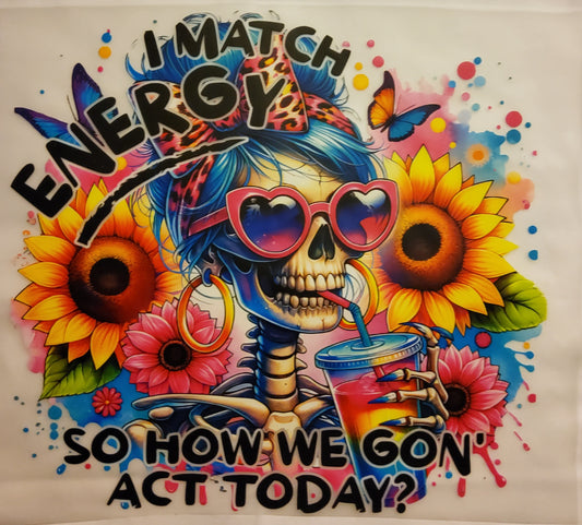 I Match Energy DTF Ready to press transfer