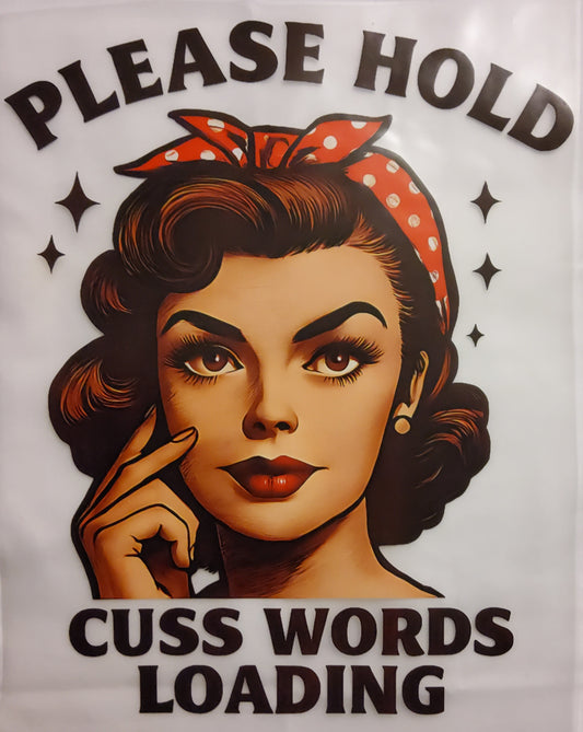Cuss Words Loading DTF Ready to press transfer