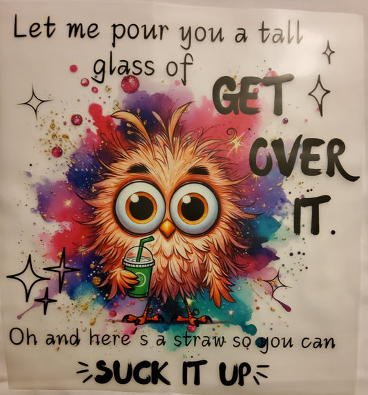 Get Over It DTF Ready to press transfer