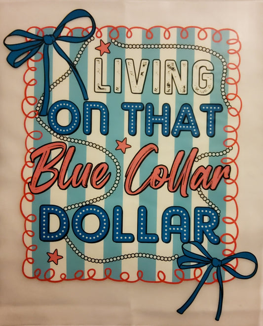 Blue Collar Dollar DTF Ready to press transfer